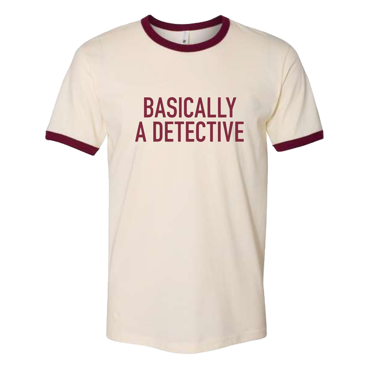 Basically a Detective Maroon Ringer Tee