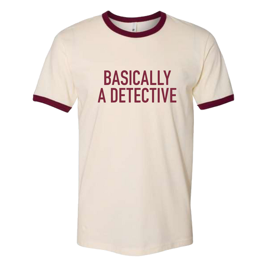Basically a Detective Maroon Ringer Tee