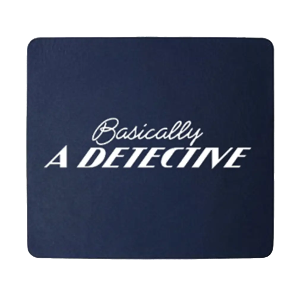 Navy blue mousepad with white text reading ’Basically A DETECTIVE’.