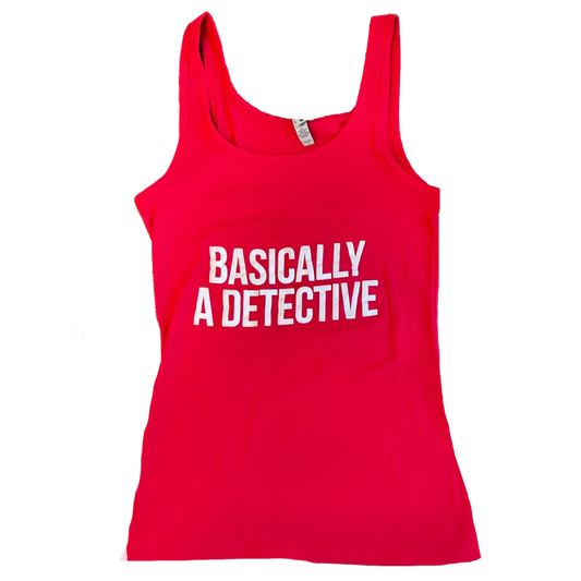 Red tank top with white text reading ’BASICALLY A DETECTIVE’.