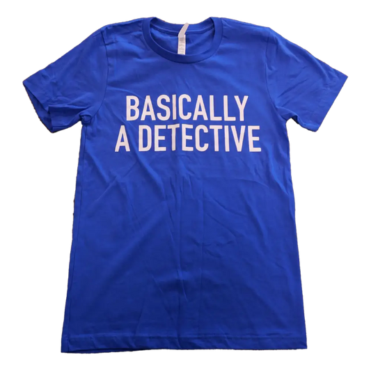 Blue t-shirt with white text reading ’BASICALLY A DETECTIVE’.