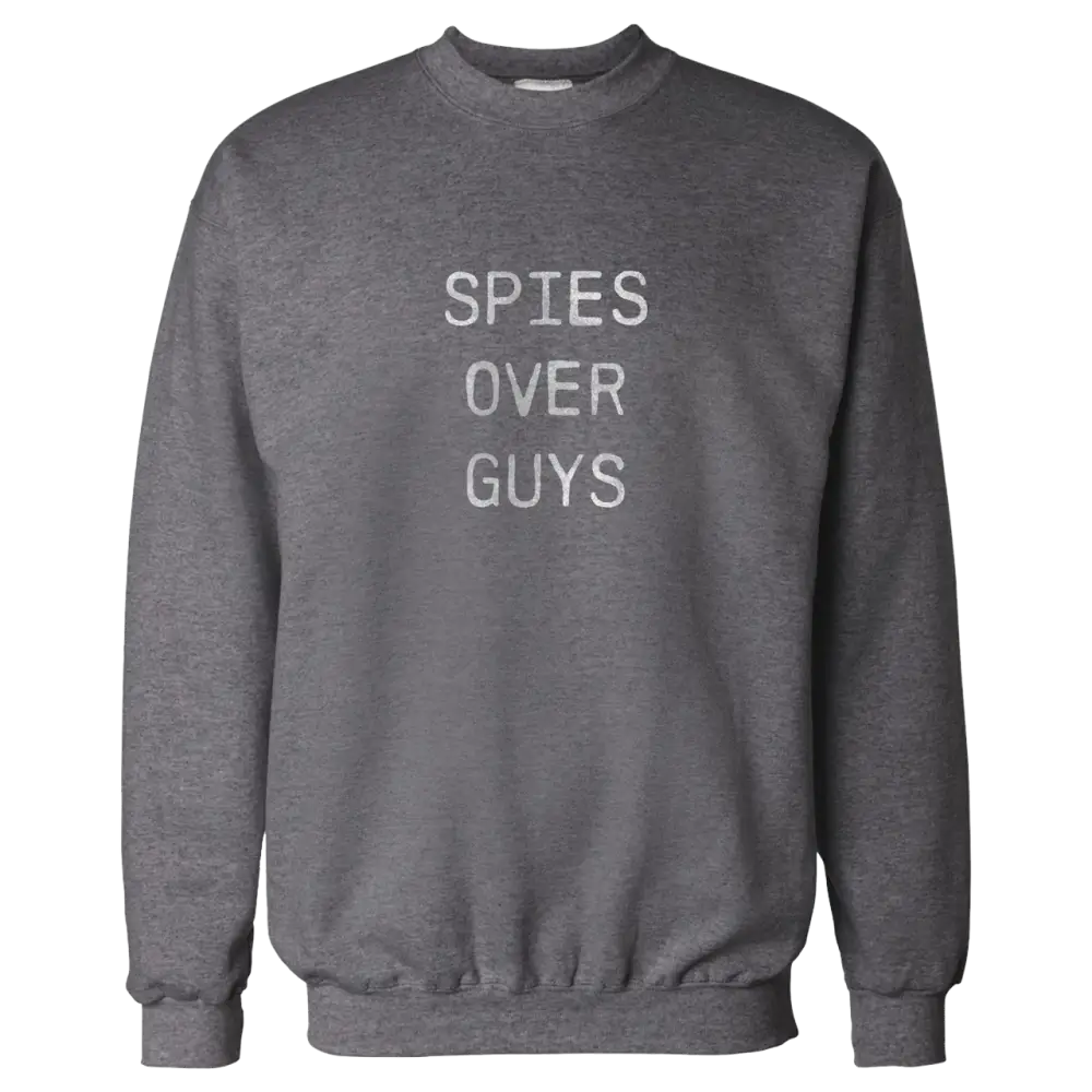 Gray sweatshirt with ’SPIES OVER GUYS’ text printed on the front.